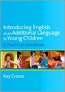 Kay Crosse - Introducing English As an Additional Language to Young Children