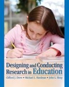 Clifford J Drew, Clifford J. Drew, Clifford J. Hardman Drew, Clifford J. J. Drew, DREW CLIFFORD J HARDMAN MICHAEL, Michael L Hardman... - Designing and Conducting Research in Education