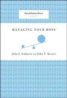John J. Gabarro, Gabarro John J., John P. Kotter, Kotter John P. - HBR Classics Managing Your Boss