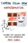 Mike Dobos - Taming Your New Refrigerator