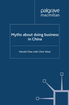 H. Chee, Harol Chee, Harold Chee, C. West, Chris West, Christopher West - Myths About Doing Business in China