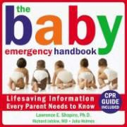 Julia Holmes, Richard L. Jablow, Lawrence E. Shapiro, Lawrence E./ Jablow Shapiro - The Baby Emergency Handbook Lifesaving Information Every Parent Needs to Know