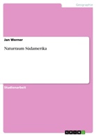 Jan Werner - Naturraum Südamerika