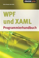 Karin Huber, Raine Stropek, Rainer Stropek - WPF und XAML Programmierhandbuch, m. CD-ROM