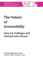 H B Hollinger, H. B. Hollinger, H.B. Hollinger, Henry B. Hollinger, M. Zenzen - The Nature of Irreversibility