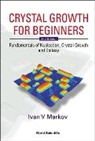 Ivan V Markov, Ivan Vesselinov Markov, I.V. Markov, ivan v Markov, Ivan V. Markov, Ivan Vesselinov Markov - Crystal growth for beginners