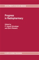 Augus P Schubiger, August P Schubiger, August P. Schubiger, Westera, Westera, Gerrit Westera - Progress in Radiopharmacy