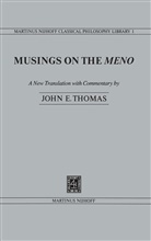 J E Thomas, J. E. Thomas, J.E. Thomas, John E. Thomas - Musings on the Meno