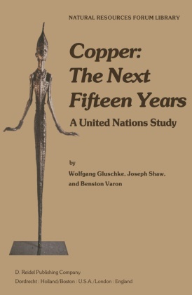 Gluschke, W Gluschke, W. Gluschke, Shaw, J Shaw, … - Copper: The Next Fifteen Years A United Nations Study