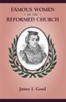 James Isaac Good - Famous Women of the Reformed Church