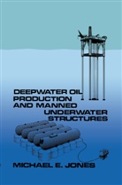 Michael E. Jones, Jones, M Jones - Deepwater Oil Production and Manned Underwater Structures