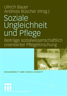 Ullric Bauer, Ullrich Bauer, Büscher, Büscher, Andreas Büscher - Soziale Ungleichheit und Pflege