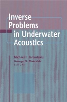 Michae I Taroudakis, Michael I Taroudakis, Makrakis, Makrakis, G. N. Makrakis, George Makrakis... - Inverse Problems in Underwater Acoustics