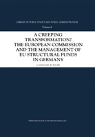 Michael W Bauer, Michael W. Bauer - A Creeping Transformation? The European Commission and the Management of EU Structural Funds in Germany