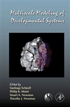 Santiago (EDT)/ Maini Schnell, Philip Maini, Philip K. Maini, Stuart A. Newman, Timothy Newman, Gerald P Schatten... - Multiscale Modeling of Developmental Systems