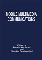 N GOLDMAN, David Goodman, David J. Goodman, Davi J Goodman, David J Goodman, Raychaudhuri... - Mobile Multimedia Communications
