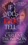 Carlene Thompson - If you ever tell