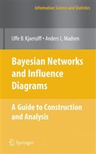 Uffe B. Kjærulff, Anders L. Madsen - Bayesian Networks and Influence Diagrams