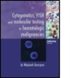 Wojciech Gorczyca, Wojciech (Hematopathologist Gorczyca, Gorczyca Wojciech, Wojciech Gorczyca, Wojciech (Hematopathologist Gorczyca, Gorczyca Wojciech - Cytogenetics, Fish and Molecular Testing in Hematologic Malignancies