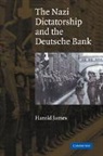 Harold James - Nazi Dictatorship and the Deutsche Bank