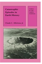 C C Albritton, C. C. Albritton, C.C. Albritton - Catastrophic Episodes in Earth History