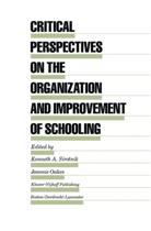 Kenneth A. Sirotnik, Kennet A Sirotnik, Kenneth A Sirotnik, Oakes, Oakes, Jeannie Oakes... - Critical Perspectives on the Organizatio