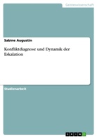 Sabine Augustin - Konfliktdiagnose und Dynamik der Eskalation