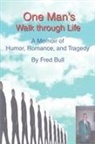 Fred Bull - One Man's Walk Through Life