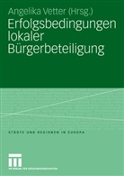 Angelik Vetter, Angelika Vetter, Ankgelika Vetter - Erfolgsbedingungen lokaler Bürgerbeteiligung