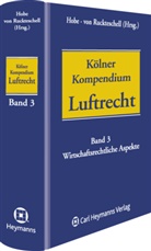 Stepha Hobe, Stephan Hobe, Ruckteschell, Ruckteschell, Nicolai Ruckteschell, Nicolai von Ruckteschell - Kölner Kompendium des Luftrechts - Bd. 3: Kölner Kompendium des Luftrechts (Band 3)