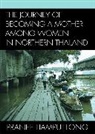 Pranee Liamputtong, Liamputtong Pranee - Journey of Becoming a Mother Among Women in Northern Thailand