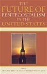Eric (EDT)/ Rybarczyk Patterson, Patterson Eric, Edmund Rybarczyk, Eric Patterson, Edmund Rybarczyk - The Future of Pentecostalism in the United States