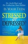 Archibald Hart, Archibald D. Hart, Catherine Hart Weber - Is Your Teen Stressed Or Depressed?