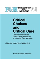 Kevin Ed. Wildes, Kevin W. Wildes, Kevin Wm Wildes, Kevin Wm. Wildes, Kevi Wm Wildes, Kevin Wm Wildes - Critical Choices and Critical Care