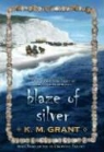 K. M. Grant - Blaze of Silver