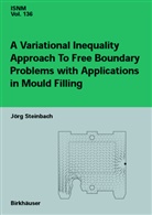 J¿rg Steinbach, Jörg Steinbach - A Variational Inequality Approach to free Boundary Problems with Applications in Mould Filling