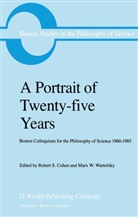 R. S. Cohen, R.S. Cohen, Robert S. Cohen, Ronald S. Cohen, Rober S Cohen, Robert S Cohen... - A Portrait of Twenty-five Years