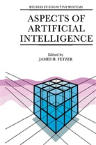 J. H. Fetzer, J.H. Fetzer, James H. Fetzer, H Fetzer, J H Fetzer - Aspects of Artificial Intelligence