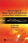 Jiu Chao Feng, Jiuchao Feng, Feng Jiuchao, Chi Kong Tse - Reconstruction of Chaotic Signals with Applications to Chaos-Based Communications