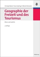 Christoph Becker, Han Hopfinger, Hans Hopfinger, Albrecht Steinecke - Geographie der Freizeit und des Tourismus