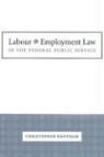 Christopher Rootham - Labour and Employment Law in the Federal Public Service