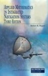 Robert M Rogers, Robert M. Rogers - Applied Mathematics in Integrated Navigation Systems