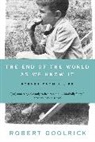 Robert Goolrick - The End of the World As We Know It