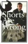Mike Topp - Shorts Are Wrong