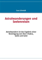 Cora Schmidt - Astralwanderungen und Seelenreisen