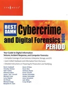 Kevin Cardwell, Kevin/ Clinton Cardwell, Timothy Clinton, Tyler Cohen, Reyes, Anthony Reyes... - The Best Damn Cybercrime and Digital Forensics Book Period