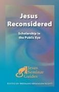 Marcus Borg, Marcus J. Borg, Robert W. Funk, Roy W. Hoover, Perry V. Kea, … - Jesus Reconsidered Scholarship in the Public Eye