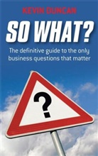 Kevin Duncan, Kevin (Expert Advice Duncan, Duncan Kevin - So What?