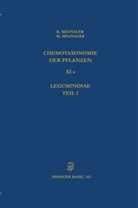 R Hegnauer, R. Hegnauer, Robert Hegnauer - Chemotaxonomie der Pflanzen - 11a: Chemotaxonomie der Pflanzen. Tl.1