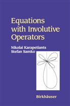 Nikola Karapetiants, Nikolai Karapetiants, Stefan Samko - Equations with Involutive Operators